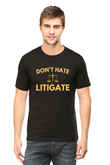 Don't Hate, Litigate: Lawyer T-Shirt
