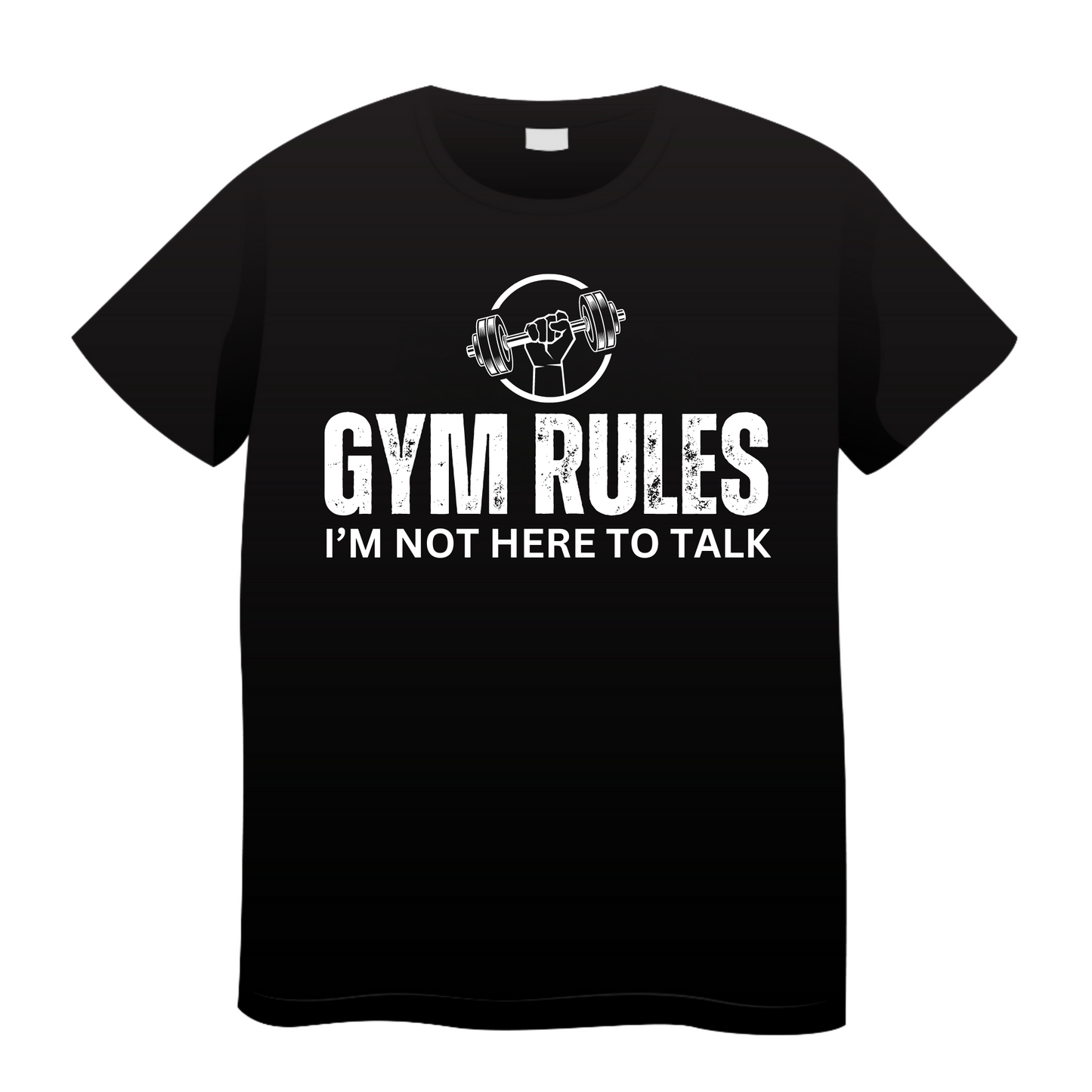 I Am Not Here to Talk: Gym T-Shirt