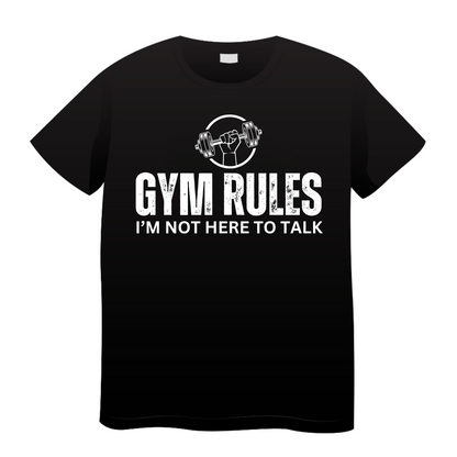 I Am Not Here to Talk: Gym T-Shirt
