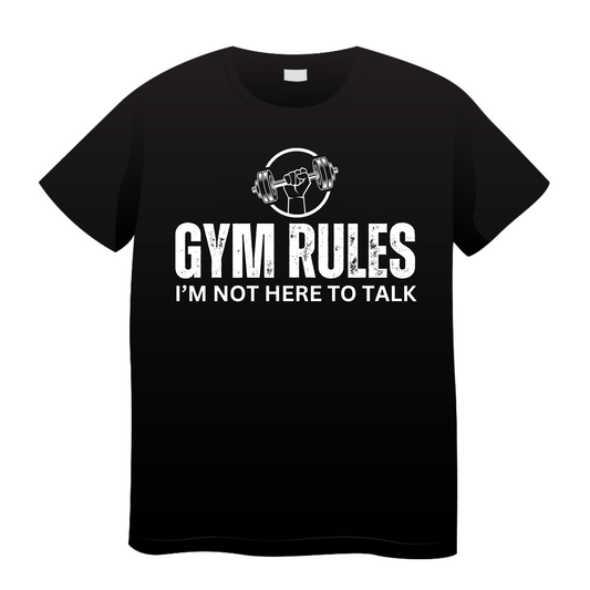 I Am Not Here to Talk: Gym T-Shirt
