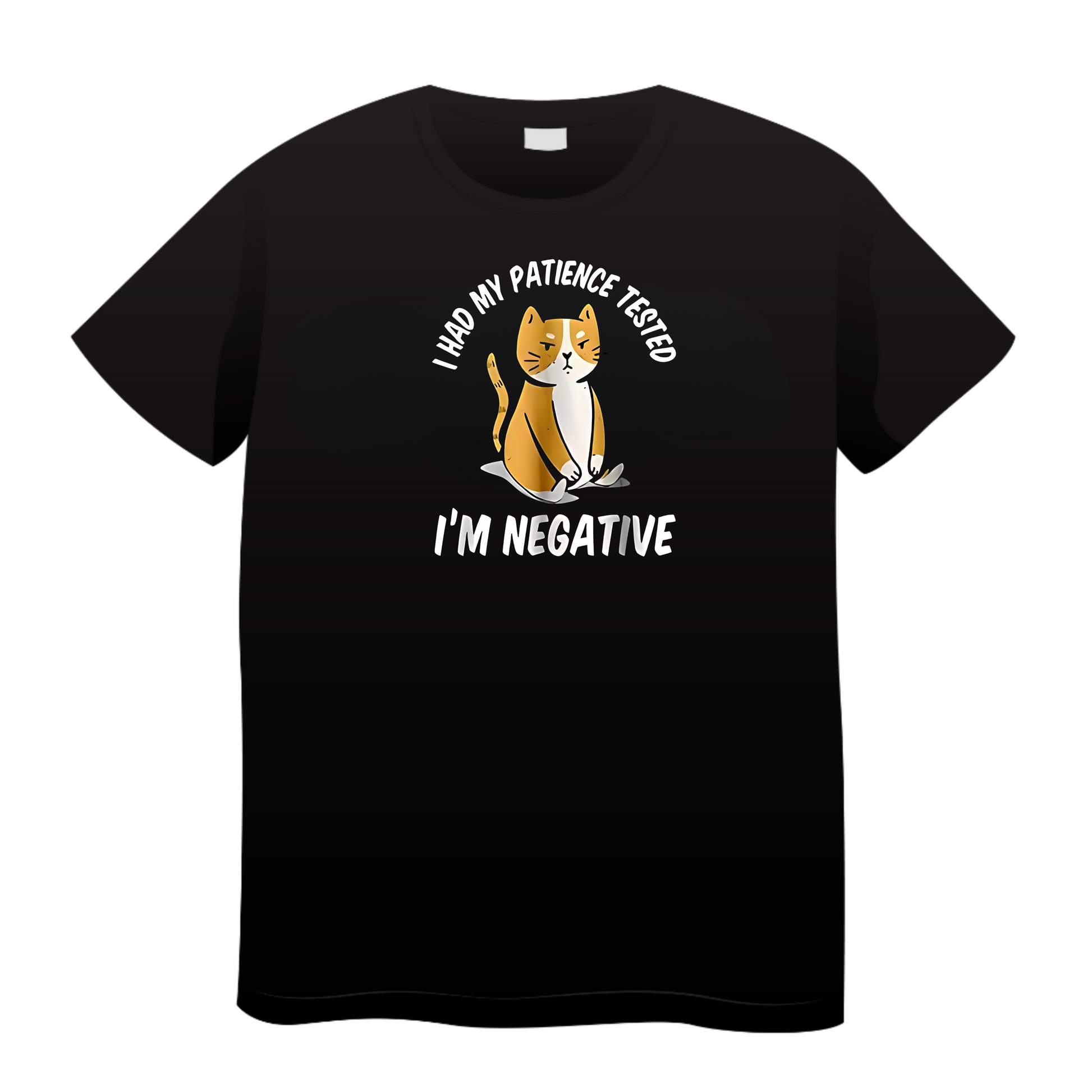 I Had My Patience Tested I'm Negative: Cat T-Shirt