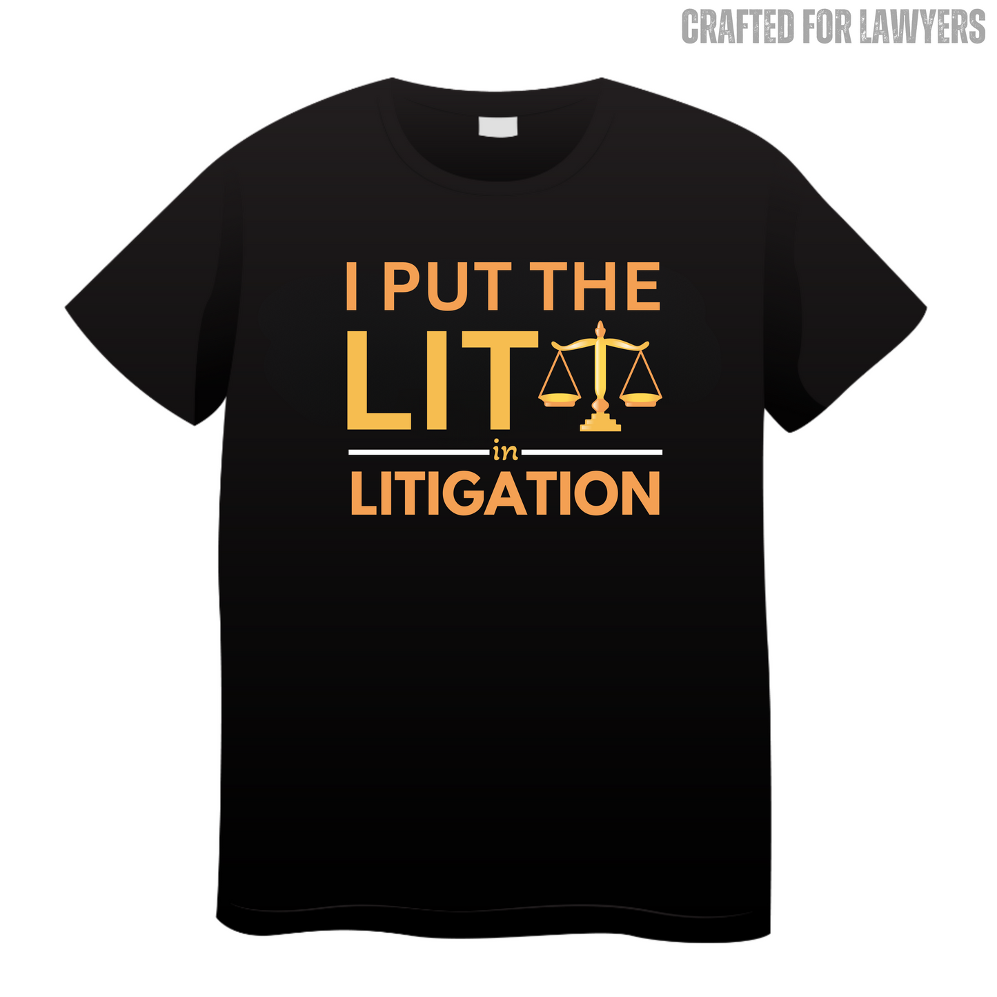I Put The Lit In Litigation: Lawyer T-Shirt