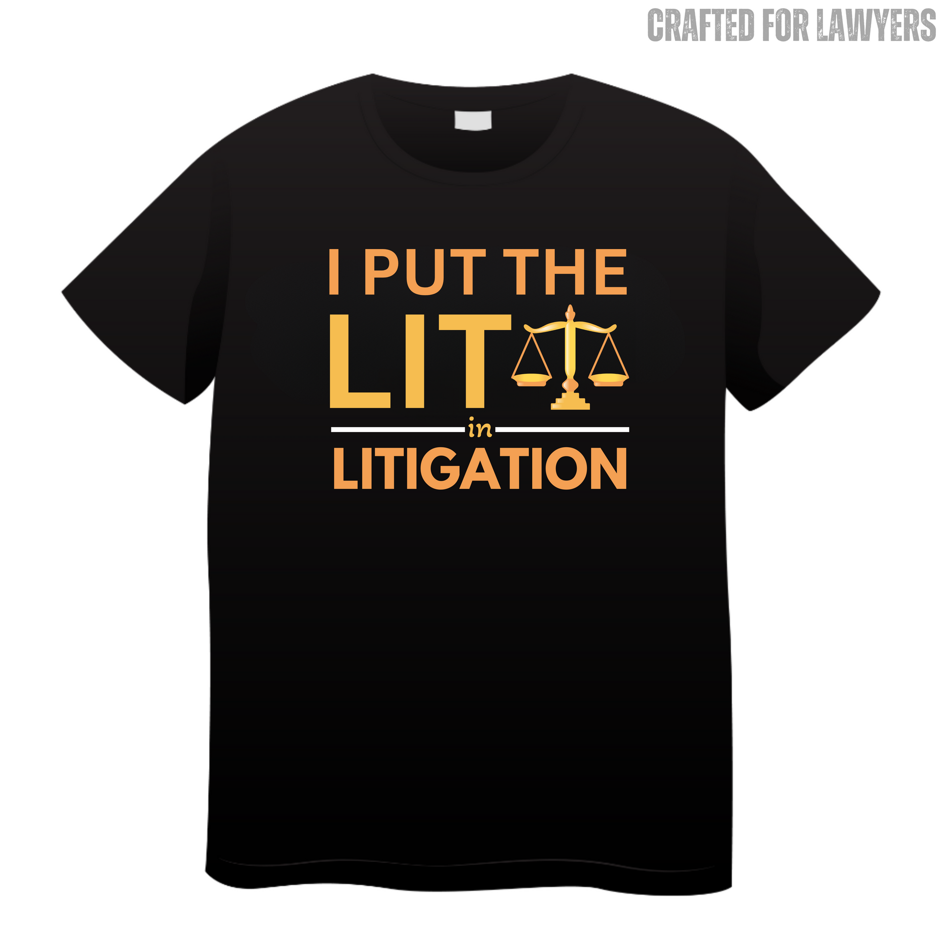 I Put The Lit In Litigation: Lawyer T-Shirt