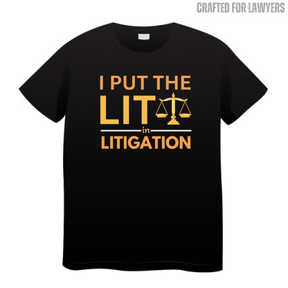 I Put The Lit In Litigation: Lawyer T-Shirt