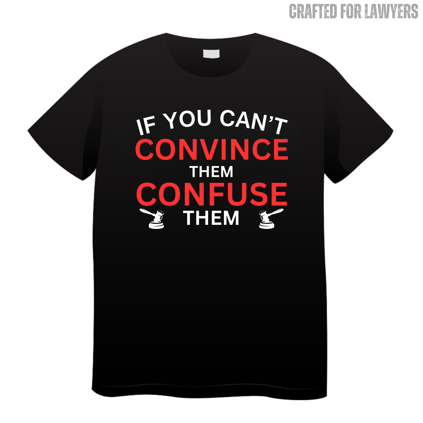 If You Can't Convince Them Confuse Them: Lawyer T-Shirt