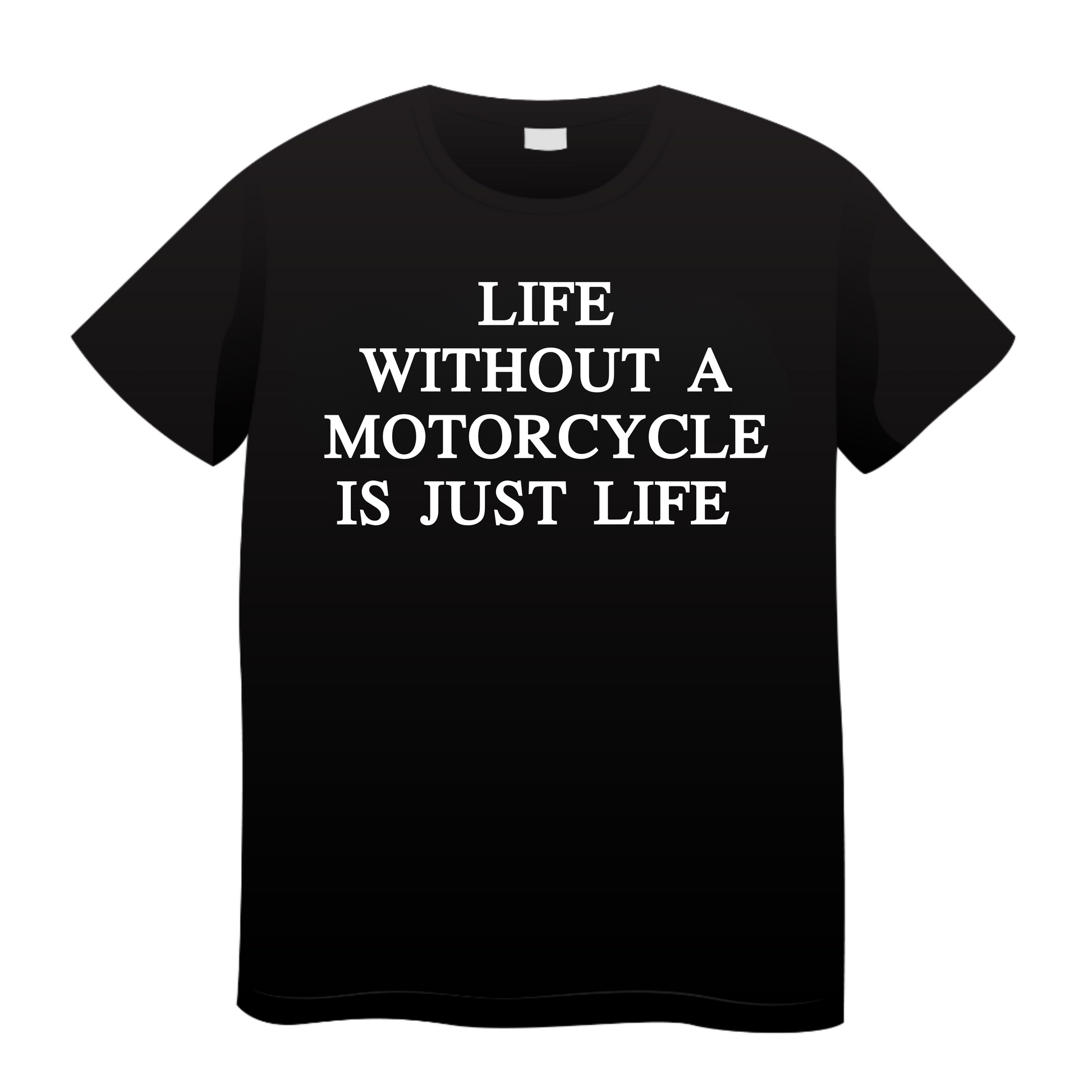Life Without A Motorcycle Is Just A Life: Biker T-Shirt