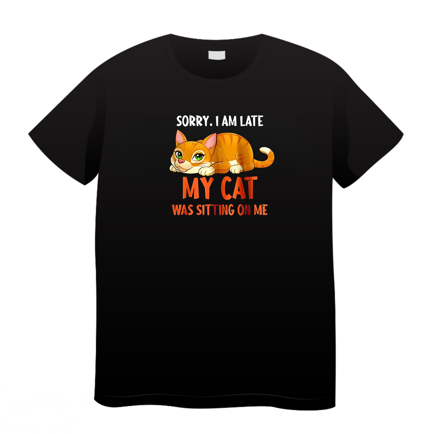 Sorry I Am Late My Cat Was Sitting On Me: Cat T-Shirt