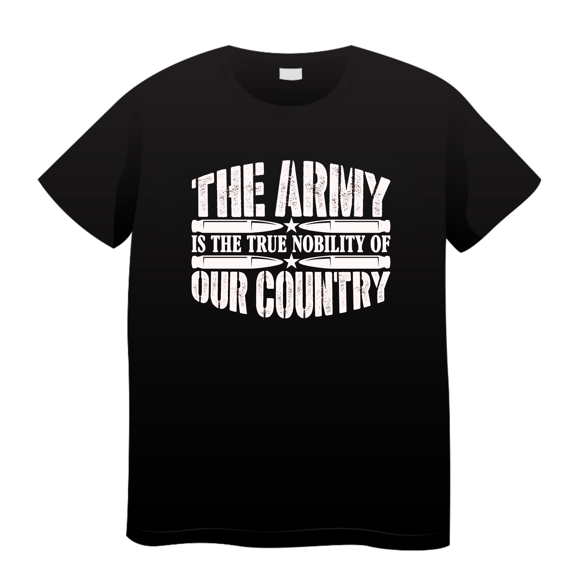 The Army Is The True Nobility Of Our Country: Army T-Shirt