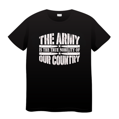 The Army Is The True Nobility Of Our Country: Army T-Shirt