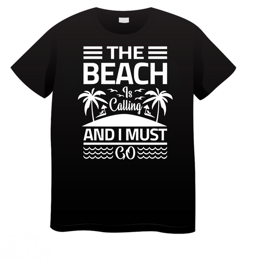 The Beach Is Calling And I Must Go: Beach T-Shirt