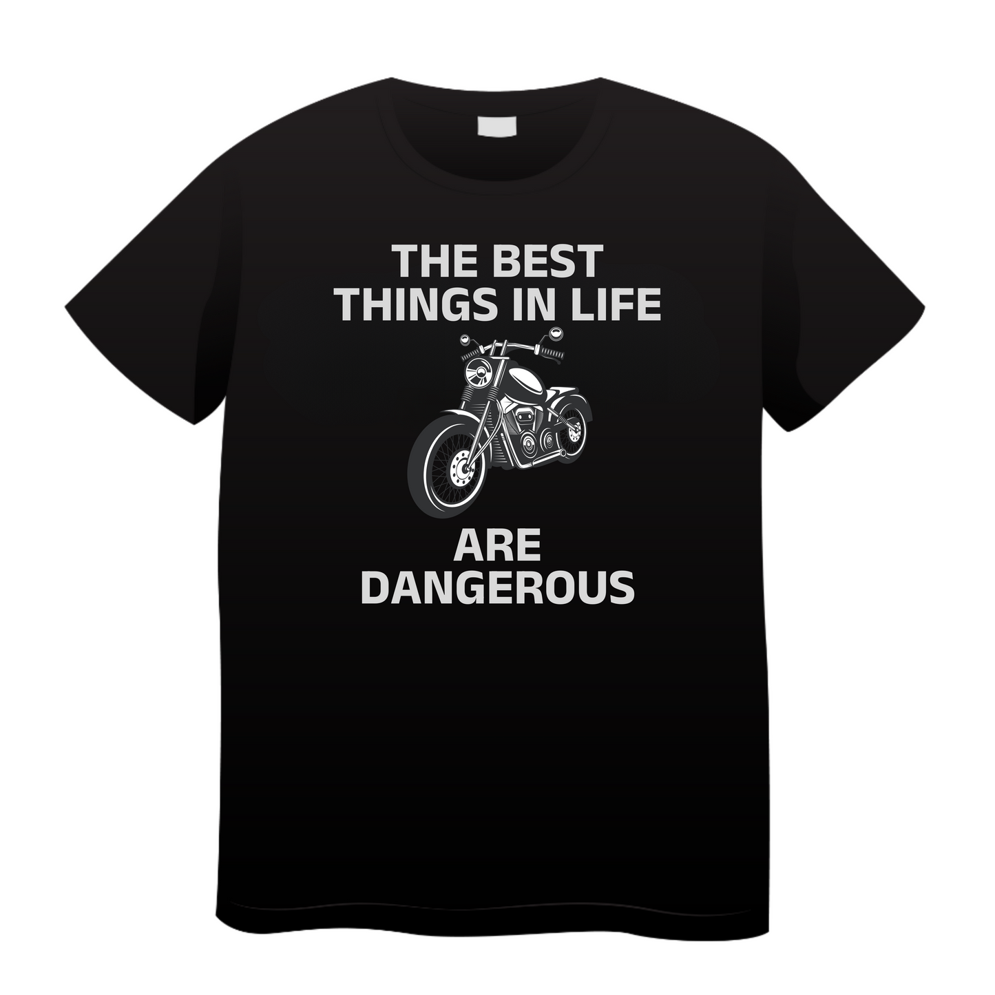 The Best Things In Life Are Dangerous: Biker T-Shirt