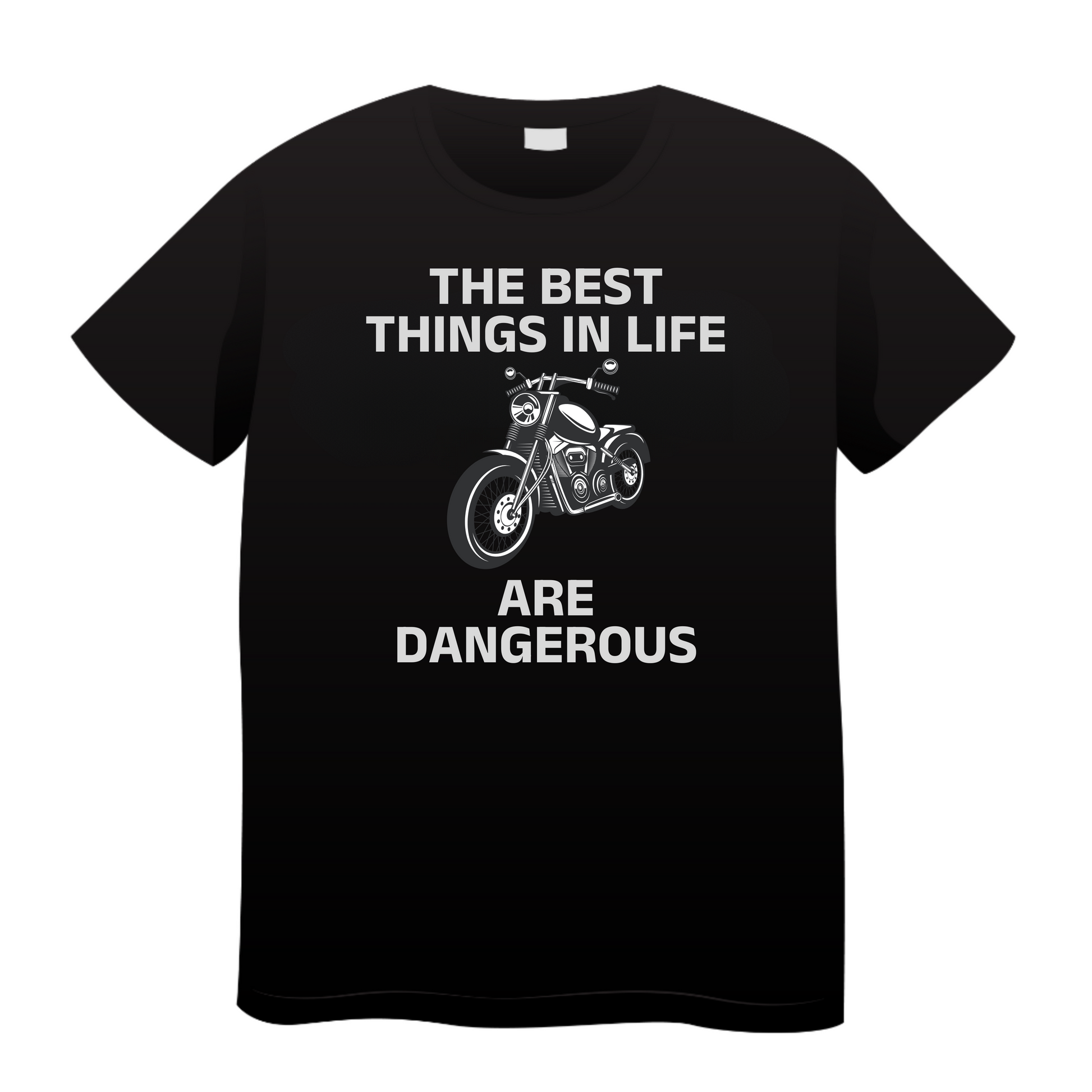 The Best Things In Life Are Dangerous: Biker T-Shirt