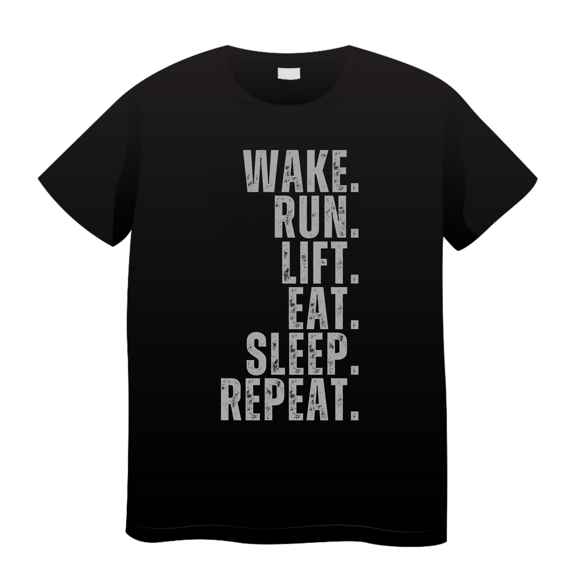 Wake. Run. Lift. Eat. Sleep. Repeat: Gym T-Shirt