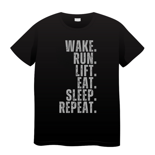 Wake. Run. Lift. Eat. Sleep. Repeat: Gym T-Shirt